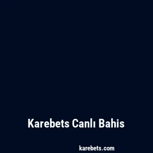 Karebets Canlı Bahis