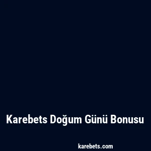 Karebets Doğum Günü Bonusu