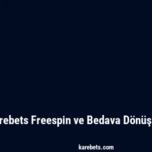 Karebets Freespin ve Bedava Dönüşler