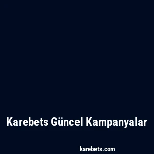 Karebets Güncel Kampanyalar