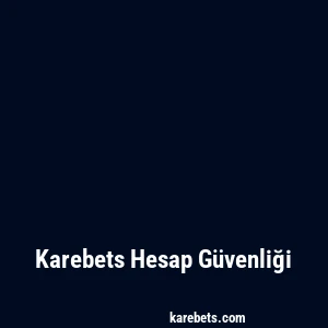 Karebets Hesap Güvenliği