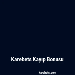 Karebets Kayıp Bonusu