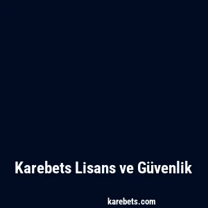 Karebets Lisans ve Güvenlik