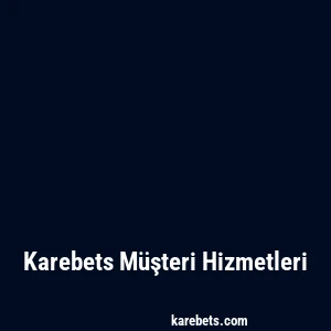 Karebets Müşteri Hizmetleri