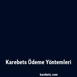 Karebets Ödeme Yöntemleri