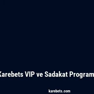 Karebets VIP ve Sadakat Programı