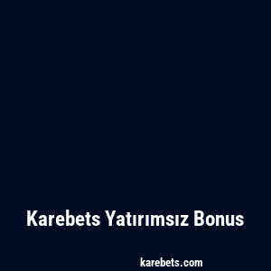 Karebets Yatırımsız Bonus